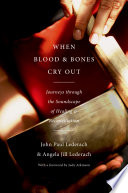 When blood and bones cry out : journeys through the soundscape of healing and reconciliation /