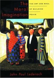 The moral imagination : the art and soul of building peace /