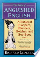 The bride of anguished English : a bonus of bloopers, blunders, botches, and boo-boos /