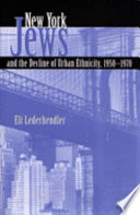 New York Jews and the decline of urban ethnicity, 1950-1970 /