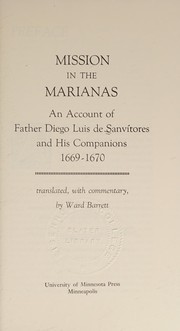 Mission in the Marianas : an account of Father Diego Luis de Sanvitores and his companions, 1669-1670 /