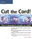 Cut the cord! : the consumer's guide to VoIP /
