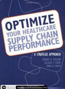 Optimize your healthcare supply chain performance : a strategic approach /