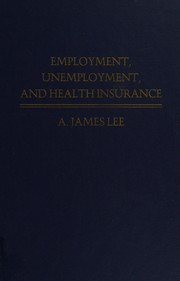 Employment, unemployment, and health insurance : behavioral and descriptive analysis of health insurance loss due to unemployment /