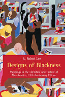 Designs of Blackness : mappings in the literature and culture of Afro-America /