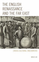 The English renaissance and the Far East : cross-cultural encounters /