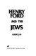 Henry Ford and the Jews /