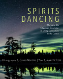 Spirits dancing : the night sky, indigenous knowledge, and living connections to the cosmos /