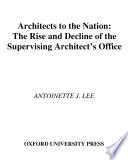 Architects to the nation : the rise and decline of the Supervising Architect's Office /
