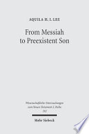 From Messiah to preexistent son : Jesus' self-consciousness and early Christian exegesis of Messianic psalms /