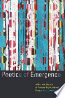 Poetics of emergence : affect and history in postwar experimental poetry /