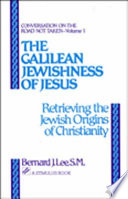 The Galilean Jewishness of Jesus : retrieving the Jewish origins of Christianity /