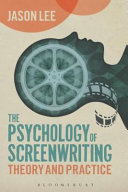 The psychology of screenwriting : theory and practice /
