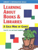 Learning about books & libraries : a gold mine of games /