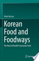 Korean Food and Foodways : The Root of Health Functional Food /