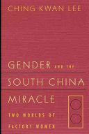 Gender and the south China miracle : two worlds of factory women /