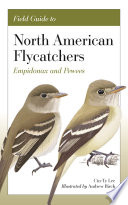Field guide to North American flycatchers : empidonax and pewees /