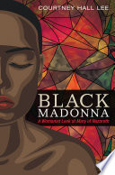 Black Madonna : a womanist look at Mary of Nazareth /