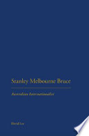 Stanley Melbourne Bruce : Australian internationalist /