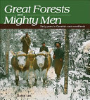 Great forests and mighty men : early years in Canada's vast woodlands /