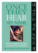 Once they hear my name : Korean adoptees and their journeys toward identity /