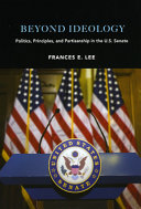 Beyond ideology : politics, principles, and partisanship in the U.S. Senate /