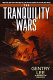 The tranquility wars /