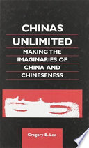 Chinas unlimited : making the imaginaries of China and Chineseness /