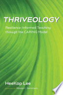 Thriveology : resilience-informed teaching through the caring model.