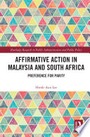 Affirmative Action in Malaysia and South Africa : Preference for Parity /