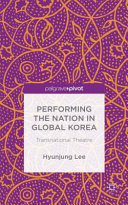 Performing the nation in global Korea : transnational theatre /