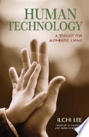 Human technology : a toolkit for authentic living /