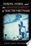 Nixon, Ford, and the abandonment of South Vietnam /