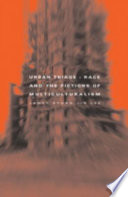 Urban triage : race and the fictions of multiculturalism /