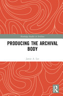 Producing the archival body /