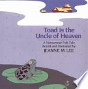 Toad is the uncle of heaven : a Vietnamese folk tale /