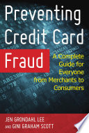 Preventing credit card fraud : a complete guide for everyone from merchants to consumers /