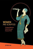 Women pre-scripted : forging modern roles through Korean print /