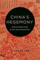 China's hegemony : four hundred years of east Asian domination /