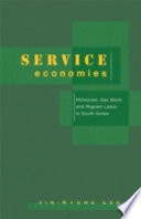 Service economies : militarism, sex work, and migrant labor in South Korea /
