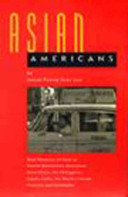 Asian Americans : oral histories of first to fourth generation Americans from China, the Philippines, Japan, India, the Pacific Islands, Vietnam, and Cambodia /