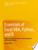 Essentials of Excel VBA, Python, and R : Volume II: Financial Derivatives, Risk Management and Machine Learning /