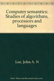 Computer semantics : studies of algorithms, processors and languages /