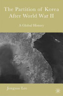 The partition of Korea after World War II : a global history /