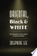 Oriental, Black, and White: the formation of racial habits in american theater./