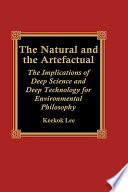 The natural and the artefactual : the implications of deep science and deep technology for environmental philosophy /