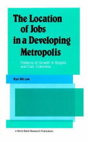 The location of jobs in a developing metropolis : patterns of growth in Bogota and Cali, Colombia /