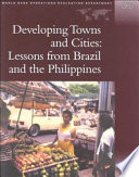 Developing towns and cities : lessons from Brazil and Philippines /