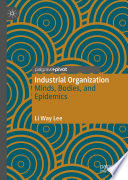 Industrial Organization : Minds, Bodies, and Epidemics /