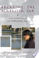 Breaking the alabaster jar : conversations with Li-Young Lee /